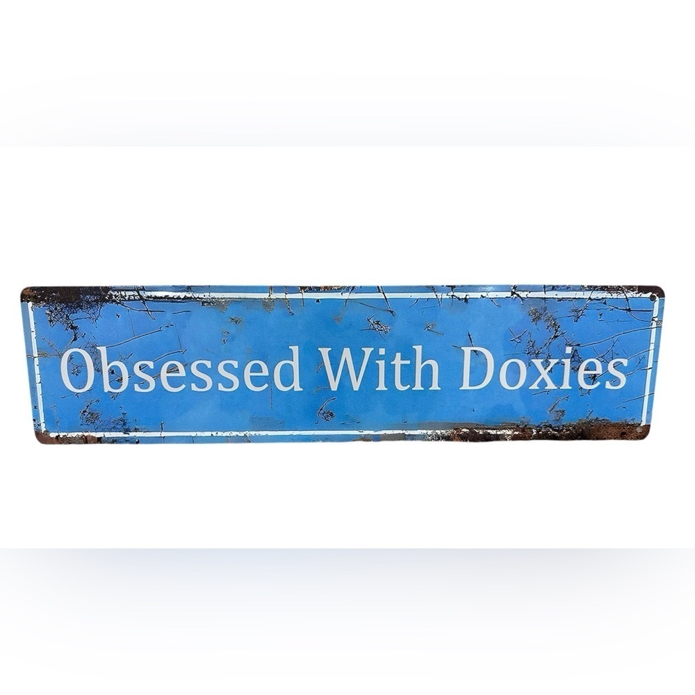 NEW Distressed Metal Blue 'Obsessed With Doxies' Sign